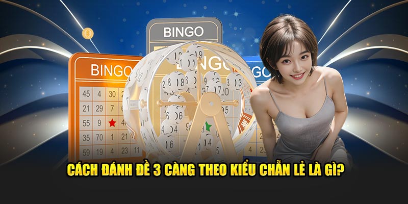 Cách chơi đề 3 càng theo kiểu chẵn lẻ là gì?