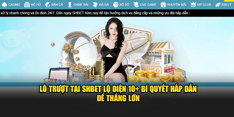 Lô Trượt Tại SHBET Lộ Diện 10+ Bí Quyết Hấp Dẫn Để Thắng Lớn